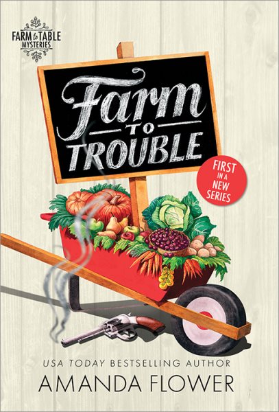Farm to Trouble: An Organic Cozy Mystery