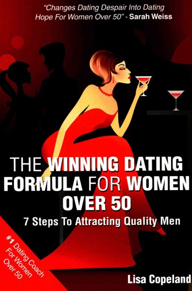 The Winning Dating Formula For Women Over 50: 7 Steps To Attracting Quality Men cover