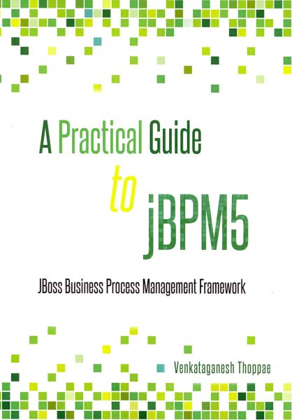 A Practical Guide to jBPM5: JBoss Business Process Management framework cover