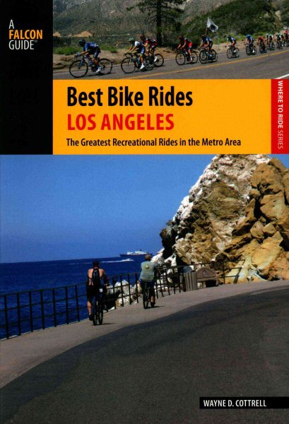 Best Bike Rides Los Angeles: The Greatest Recreational Rides in the Metro Area (Best Bike Rides Series) cover