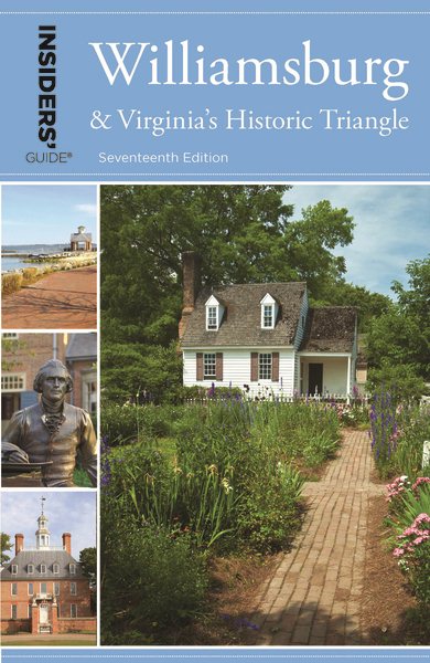 Insiders' Guide® to Williamsburg: And Virginia's Historic Triangle, 17th Edition (Insiders' Guide Series) cover