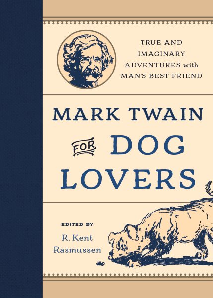 Mark Twain for Dog Lovers: True and Imaginary Adventures with Man's Best Friend cover