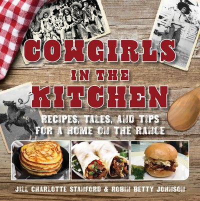 Cowgirls in the Kitchen: Recipes, Tales, and Tips for a Home on the Range cover