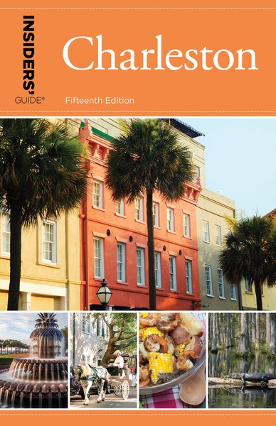 Insiders' Guide® to Charleston: Including Mt. Pleasant, Summerville, Kiawah, and Other Islands (Insiders' Guide Series) cover