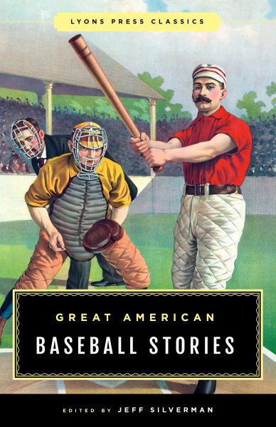 Great American Baseball Stories: Lyons Press Classics (Greatest) cover