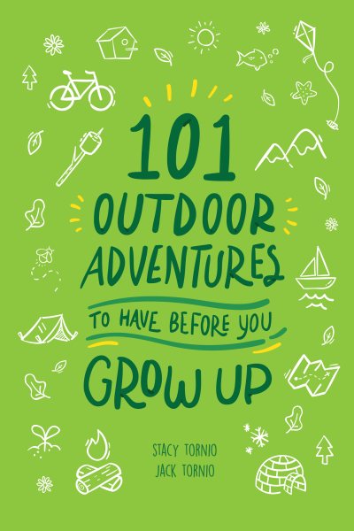 101 Outdoor Adventures to Have Before You Grow Up cover