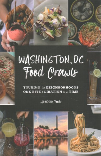 Washington, DC Food Crawls: Touring the Neighborhoods One Bite and Libation at a Time cover