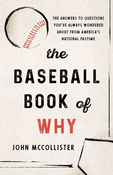 The Baseball Book of Why: The Answers to Questions You've Always Wondered about from America's National Pastime cover
