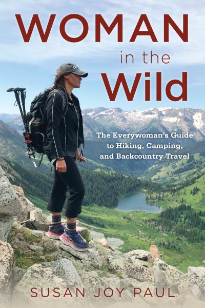 Woman in the Wild: The Everywoman’s Guide to Hiking, Camping, and Backcountry Travel cover