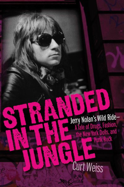 Stranded in the Jungle: Jerry Nolan's Wild Ride: A Tale of Drugs, Fashion, the New York Dolls and Punk Rock cover