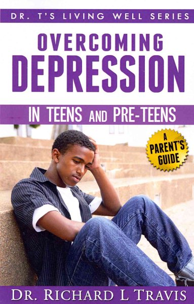 OVercoming Depression in Teens and Pre-Teens: A Parent's Guide (Dr. T's Living Well Series) cover