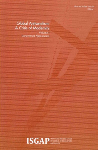 Global Antisemitism: A Crisis of Modernity: Volume I: Conceptual Approaches cover