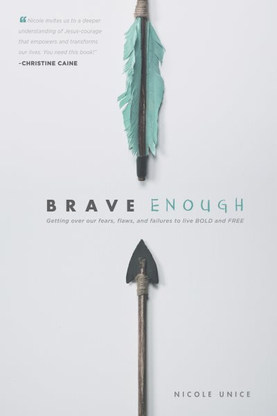 Brave Enough: Getting Over Our Fears, Flaws, and Failures to Live Bold and Free cover