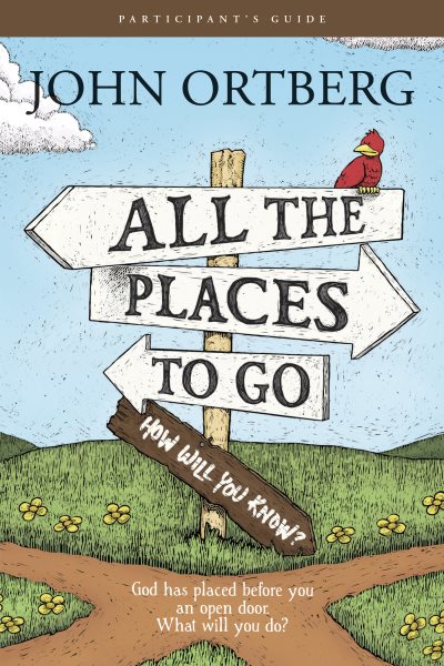 All the Places to Go . . . How Will You Know? God Has Placed before You an Open Door. What Will You Do? (Participant's Guide, not actual book) cover