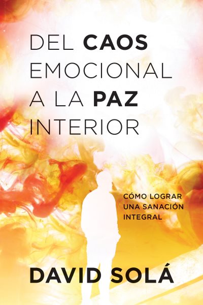 Del caos emocional a la paz interior: Cómo lograr una sanación integral (Spanish Edition) cover