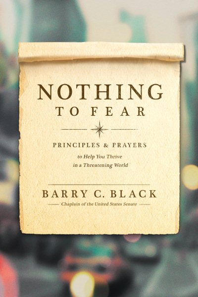 Nothing to Fear: Principles and Prayers to Help You Thrive in a Threatening World cover