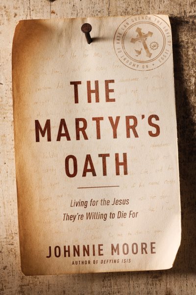 The Martyr's Oath: Living for the Jesus They're Willing to Die For cover