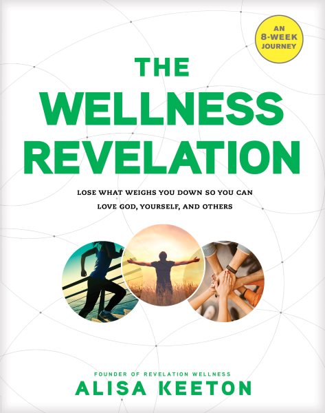 The Wellness Revelation: Lose What Weighs You Down So You Can Love God, Yourself, and Others cover