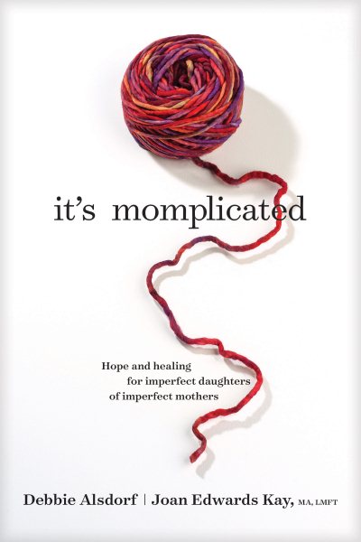 It's Momplicated: Hope and Healing for Imperfect Daughters of Imperfect Mothers cover