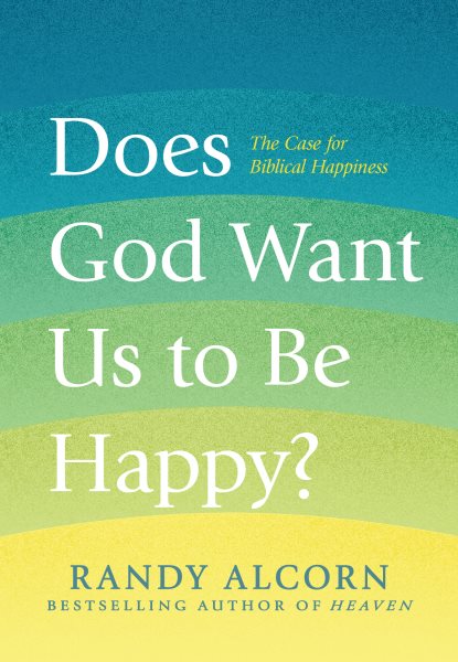 Does God Want Us to Be Happy?: The Case for Biblical Happiness cover