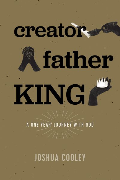 Creator, Father, King: A One Year Journey with God
