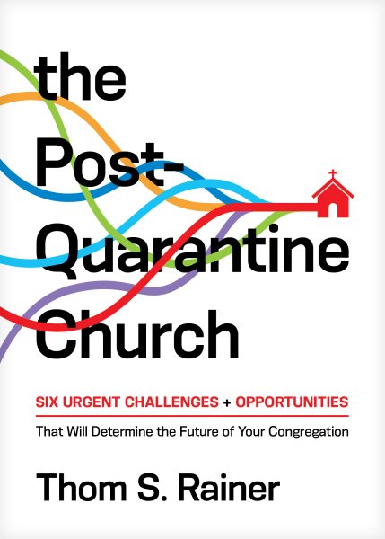 The Post-Quarantine Church: Six Urgent Challenges and Opportunities That Will Determine the Future of Your Congregation (Church Answers Resources) cover