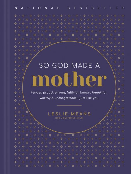 So God Made a Mother: Tender, Proud, Strong, Faithful, Known, Beautiful, Worthy, and Unforgettable--Just Like You cover