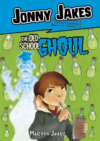 Jonny Jakes Investigates the Old School Ghoul (Middle-grade Novels)