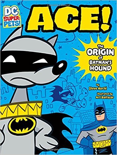 Ace: The Origin of Batman's Dog (DC Super-Pets Origin Stories) cover