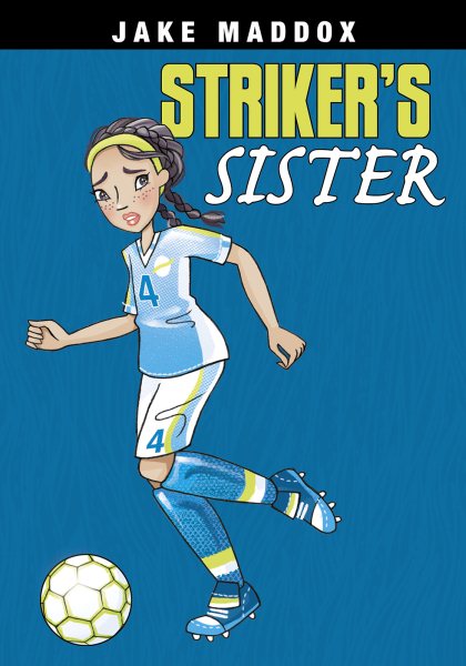 Striker's Sister (Jake Maddox Girl Sports Stories) cover
