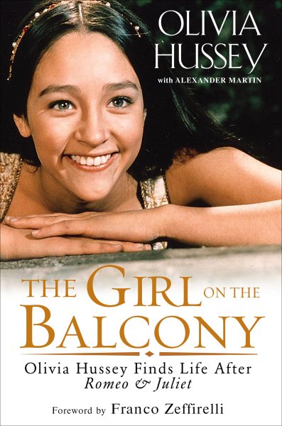 The Girl on the Balcony: Olivia Hussey Finds Life after Romeo and Juliet cover