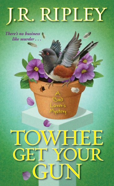 Towhee Get Your Gun (A Bird Lover's Mystery) cover