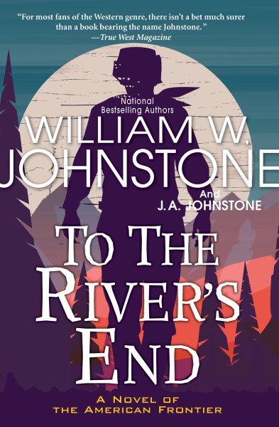 To the River's End: A Thrilling Western Novel of the American Frontier (Jake Ransom, Man of the Mountains) cover