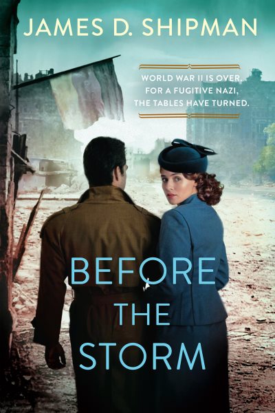 Before the Storm: A Thrilling Historical Novel of Real Life Nazi Hunters cover