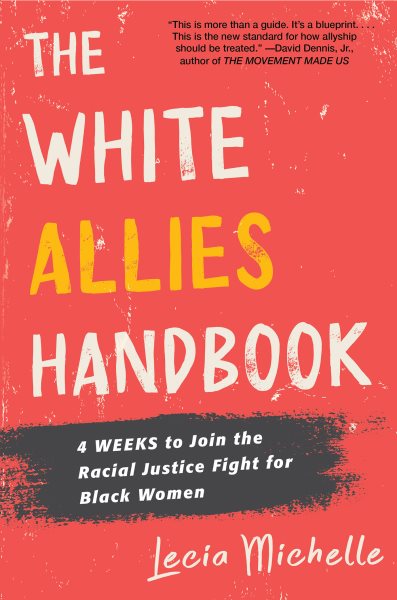 The White Allies Handbook: 4 Weeks to Join the Racial Justice Fight for Black Women cover