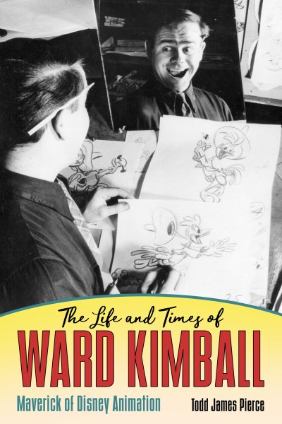 The Life and Times of Ward Kimball: Maverick of Disney Animation cover