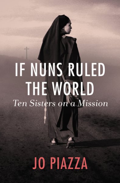 If Nuns Ruled the World: Ten Sisters on a Mission cover