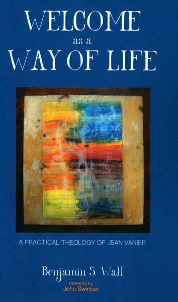 Welcome as a Way of Life: A Practical Theology of Jean Vanier cover