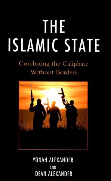 The Islamic State: Combating The Caliphate Without Borders cover
