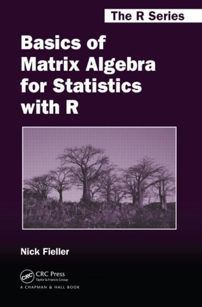Basics of Matrix Algebra for Statistics with R (Chapman & Hall/CRC The R Series) cover