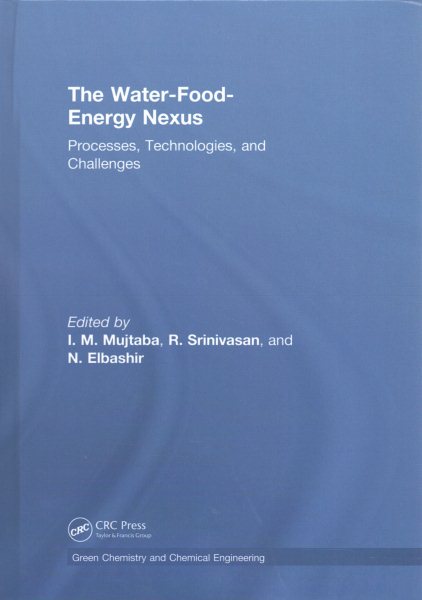 The Water-Food-Energy Nexus: Processes, Technologies, and Challenges (Green Chemistry and Chemical Engineering) cover