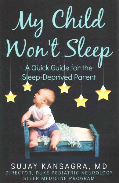 My Child Won't Sleep: A Quick Guide for the Sleep-Deprived Parent cover