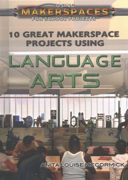 10 Great Makerspace Projects Using Language Arts (Using Makerspaces for School Projects) cover