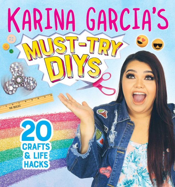 Karina Garcia's Must-Try DIYs: 20 Crafts & Life Hacks cover