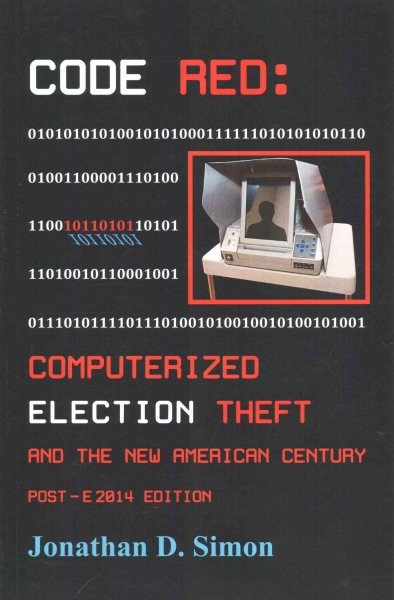 CODE RED: Computerized Election Theft and The New American Century: Election 2016 Edition cover