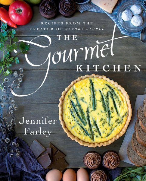 The Gourmet Kitchen: Recipes from the Creator of Savory Simple cover