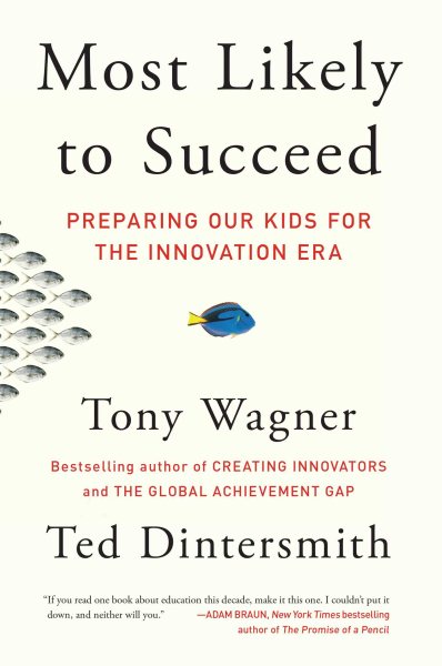 Most Likely to Succeed: Preparing Our Kids for the Innovation Era cover