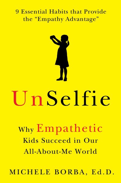 UnSelfie: Why Empathetic Kids Succeed in Our All-About-Me World cover