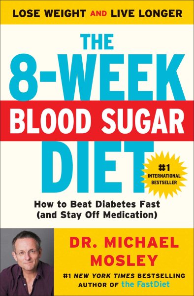The 8-Week Blood Sugar Diet: How to Beat Diabetes Fast (and Stay Off Medication) cover