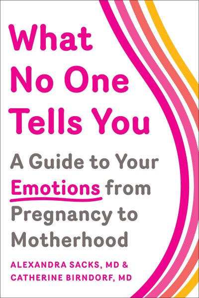 What No One Tells You: A Guide to Your Emotions from Pregnancy to Motherhood cover